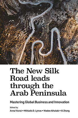 The New Silk Road leads through the Arab Peninsula: Mastering Global Business and Innovation