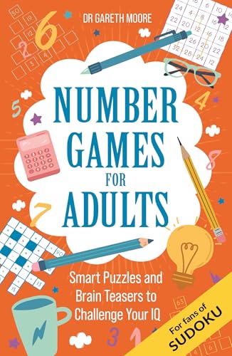 Number Games for Adults : Smart Puzzles and Brain Teasers to Challenge Your IQ