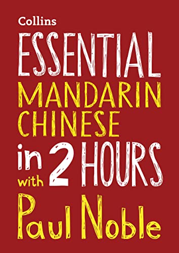 Essential Mandarin Chinese in 2 hours with Paul Noble : Mandarin Chinese Made Easy with Your Bestselling Language Coach