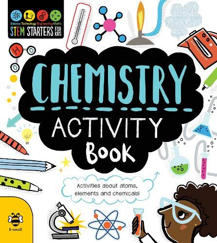 Chemistry Activity Book: Activities About Atoms, Elements and Chemicals! (STEM Starters for Kids)