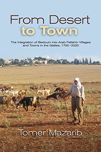 From Desert to Town: The Integration of Bedouin into Arab Fellahin Villages and Towns in the Galilee