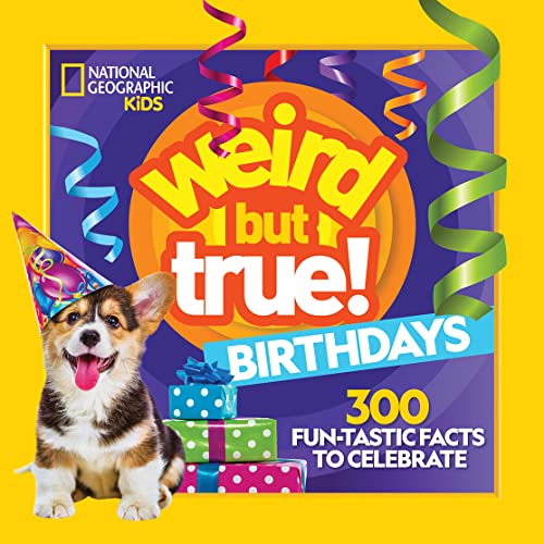 Weird But True!: Birthdays: 300 Fun-Tastic Facts to Celebrate