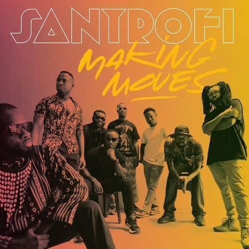 Album cover for Santrofi’s “Making Moves” featuring a group of men.