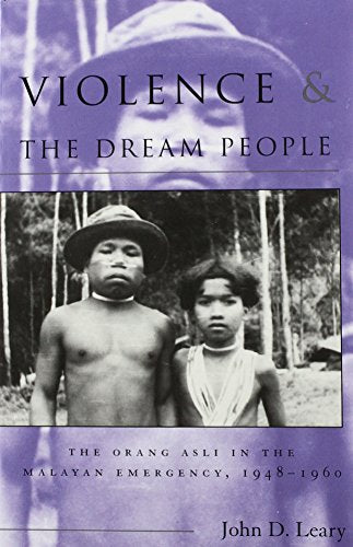 Violence & the Dream People: The Orang Asli in the Malayan Emergency