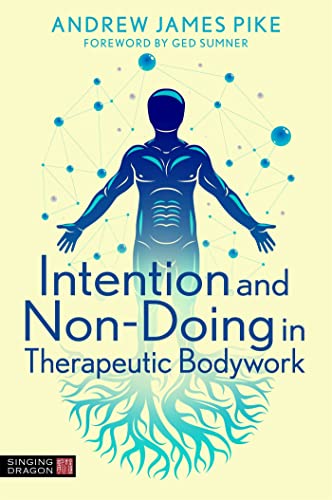 Intention and ‘Non-Doing’ in Therapeutic Bodywork