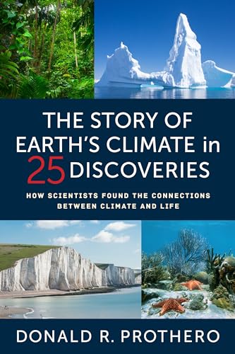 The Story of Earth's Climate in 25 Discoveries : How Scientists Found the Connections Between Climate and Life