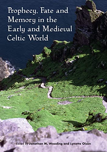 Prophecy, Fate and Memory in the Early Medieval Celtic World