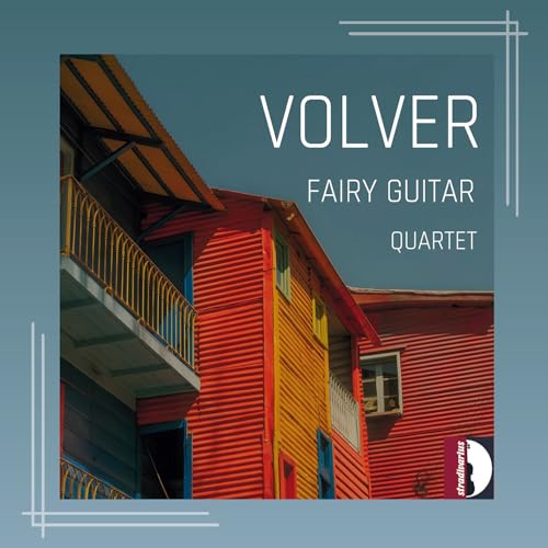 CD cover for "Volver" by Fairy Guitar Quartet, featuring colorful buildings.