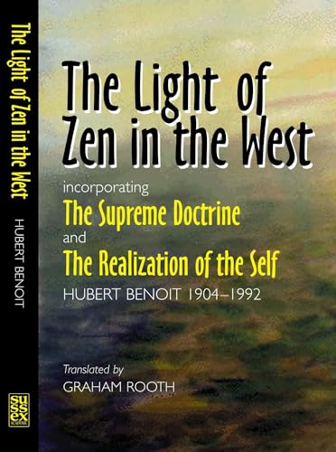 Light of Zen in the West : Incorporating 'The Supreme Doctrine' and 'The Realization of the Self'
