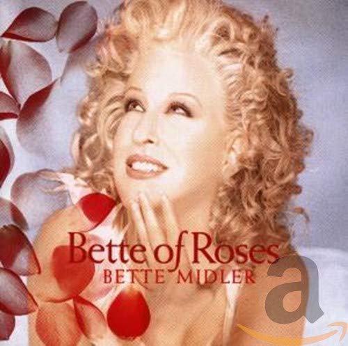 Bette Midler album cover, “Bette of Roses,” with red rose petals.
