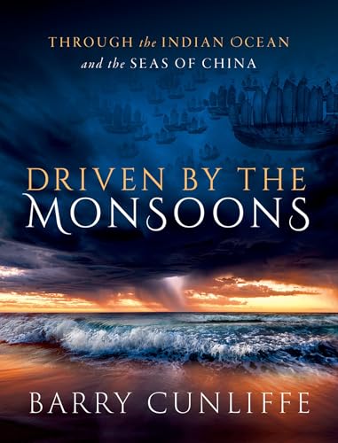 Driven by the Monsoons : Through the Indian Ocean and the Seas of China