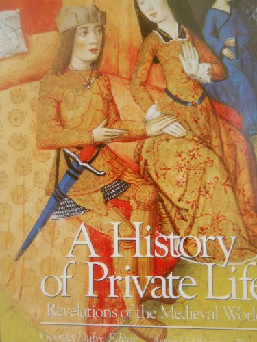 A History of Private Life: v. 2: Revelations of the Medieval World