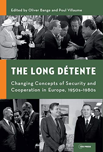 The Long Detente : Changing Concepts of Security and Cooperation in Europe, 1950s–1980s
