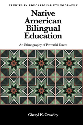 Native American Bilingual Education : An Ethnography of Powerful Forces