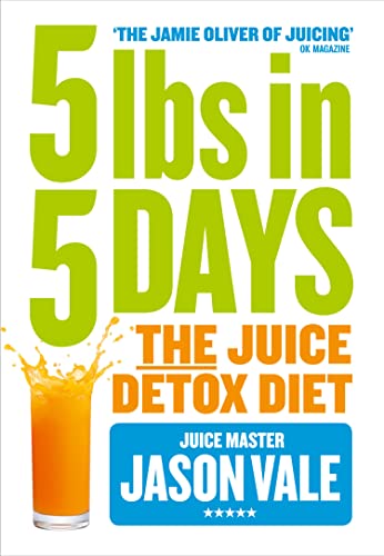 5LBs in 5 Days : The Juice Detox Diet