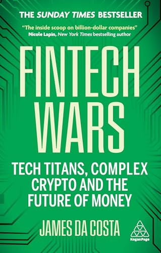 Fintech Wars : Tech Titans, Complex Crypto and the Future of Money - THE SUNDAY TIMES BESTSELLER