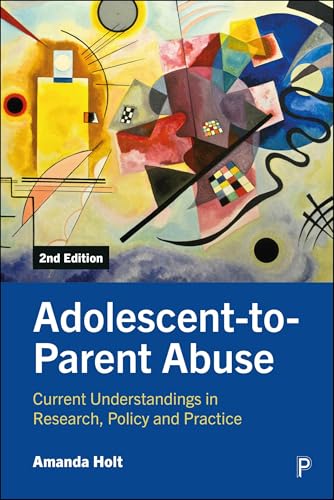 Adolescent-to-Parent Abuse : Current Understandings in Research, Policy and Practice