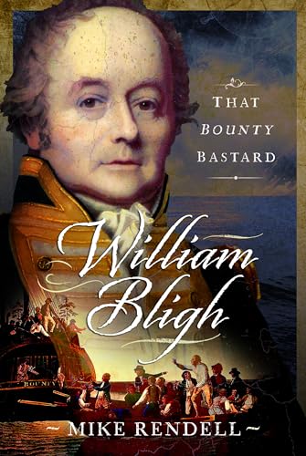 William Bligh : That Bounty Bastard
