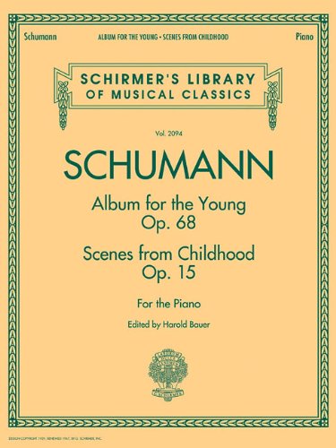 Robert Schumann: Album For The Young Op.68 / Scenes From Childhood Op.15 (Schirmer's Library of Musical Classics)