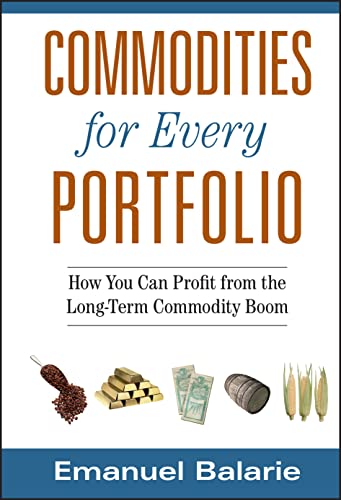 Commodities for Every Portfolio: How You Can Profit From the Long-term Commodity Boom