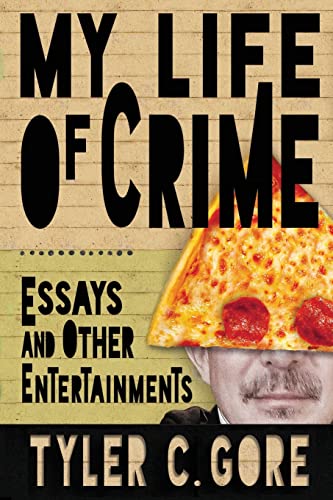 My Life of Crime : Essays and Other Entertainments