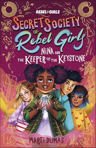 Nina and the Keeper of the Keystone : Secret Society of Rebel Girls