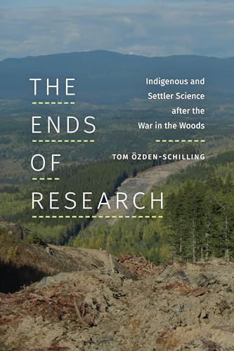 The Ends of Research : Indigenous and Settler Science After the War in the Woods