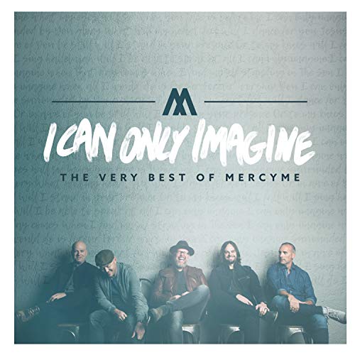 CD cover for MercyMe’s “I Can Only Imagine” featuring band members.