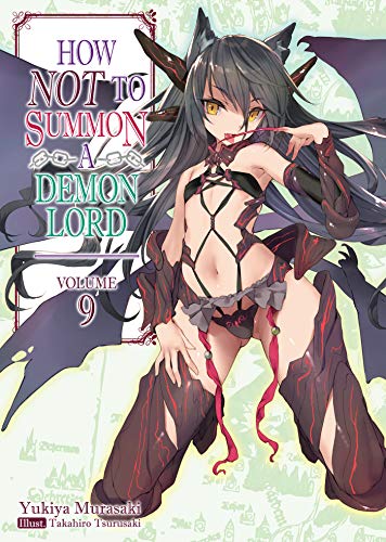 How NOT to Summon a Demon Lord: Volume 9 (How NOT to Summon a Demon Lord (light novel) (9))