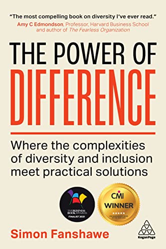 The Power of Difference : Where the Complexities of Diversity and Inclusion Meet Practical Solutions