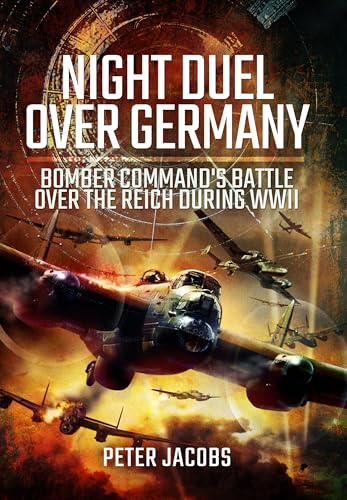 Night Duel Over Germany : Bomber Command's Battle Over the Reich During WWII