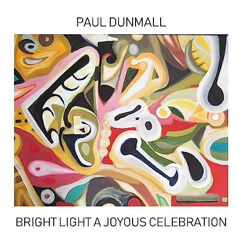 CD cover for Paul Dunmall’s “Bright Light A Joyous Celebration” with abstract art.
