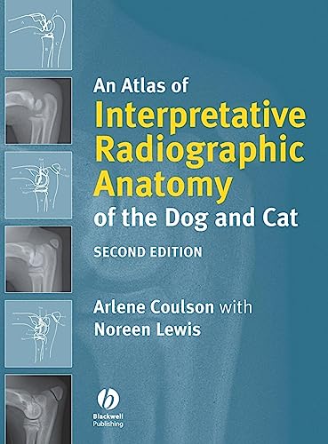 An Atlas of Interpretative Radiographic Anatomy Ofthe Dog and Cat 2E