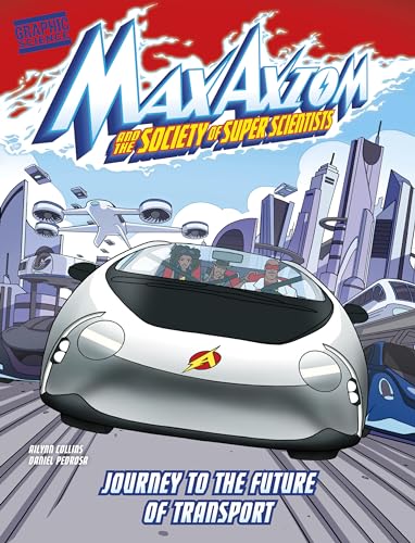 Journey to the Future of Transport : A Max Axiom Super Scientist Adventure