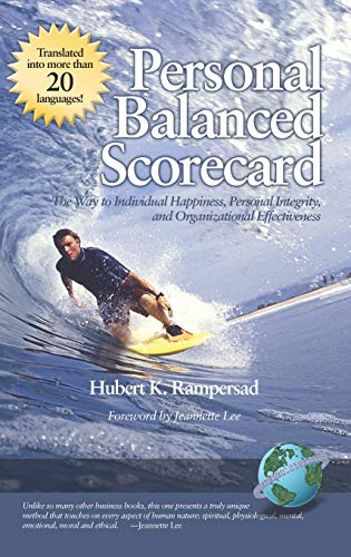 Personal Balanced Scorecard : The Way to Individual Happiness, Personal Integrity, and Organizational Effectiveness