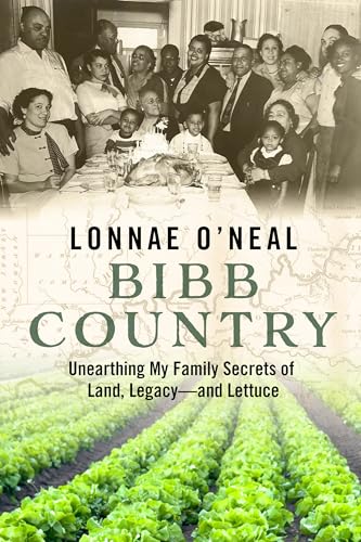 Bibb Country : Unearthing My Family Secrets of Land, Legacy and Lettuce