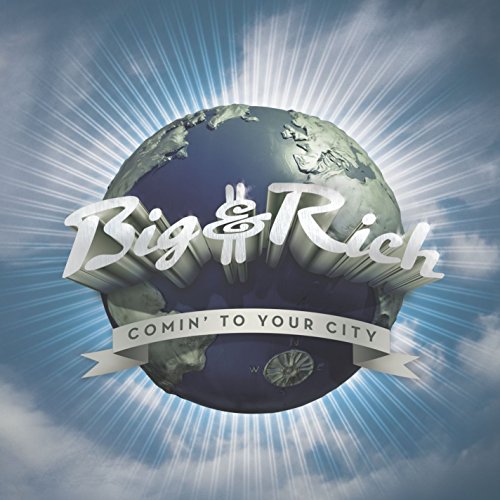Album cover for Big & Rich’s “Comin’ To Your City” featuring a globe.
