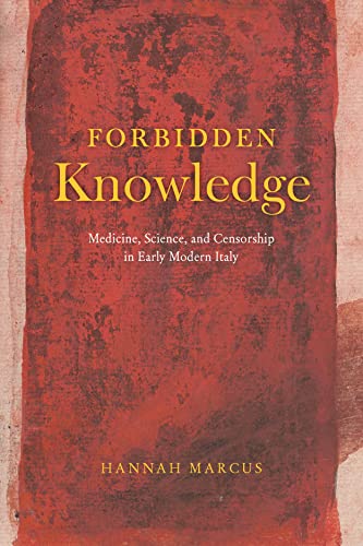 Forbidden Knowledge: Medicine, Science, and Censorship in Early Modern Italy
