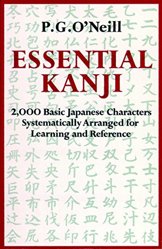 Essential Kanji: 2,000 Basic Japanese Characters Systematically Arranged For Learning And Reference