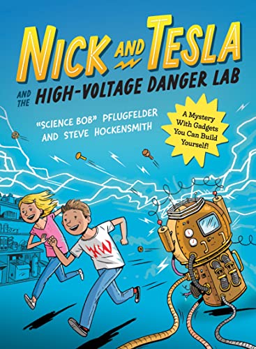 Nick and Tesla and the High Voltage Danger Lab: A Mystery with Gadgets You Can Build Yourself: 1