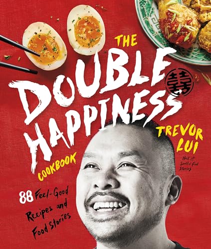 The Double Happiness Cookbook : 88 Feel-Good Recipes and Food Stories