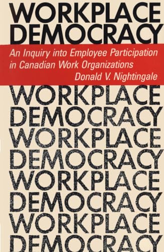 Workplace Democracy : An Inquiry Into Employee Participation in Canadian Work Organizations