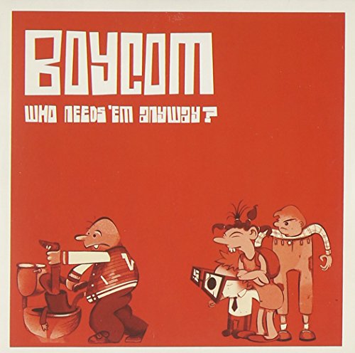 Red CD cover with cartoon figures and bold white text: "BOYCOM, Who Needs 'Em Anyway?".