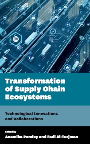 Transformation of Supply Chain Ecosystems : Technological Innovations and Collaborations