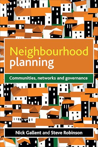 Neighbourhood Planning : Communities, Networks and Governance