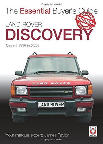 Land Rover Discovery Series 2 1998 to 2004 : Essential Buyer’s Guide