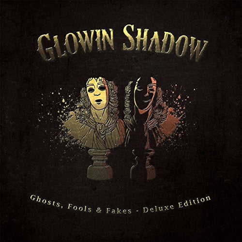 Album cover: "Glowin Shadow - Ghosts, Fools & Fakes (Deluxe Edition)".