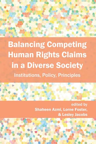 Balancing Competing Human Rights Claims in a Diverse Society : Institutions, Policy, Principles
