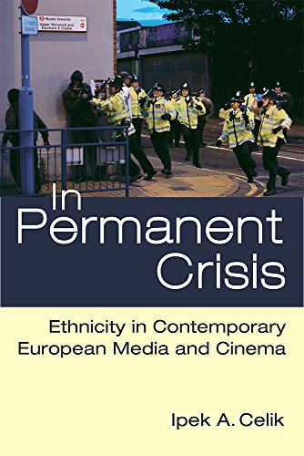 In Permanent Crisis : Ethnicity in Contemporary European Media and Cinema