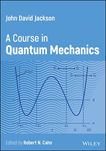 John David Jackson : A Course in Quantum Mechanics